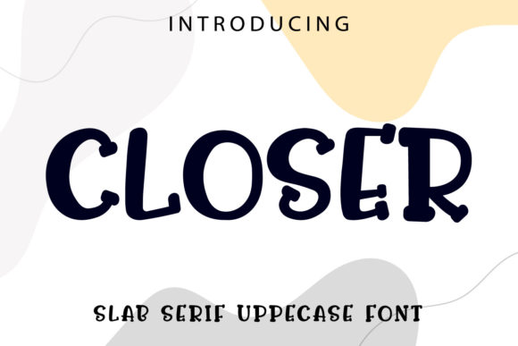 Closer: A Slab Serif Font with Modern Character